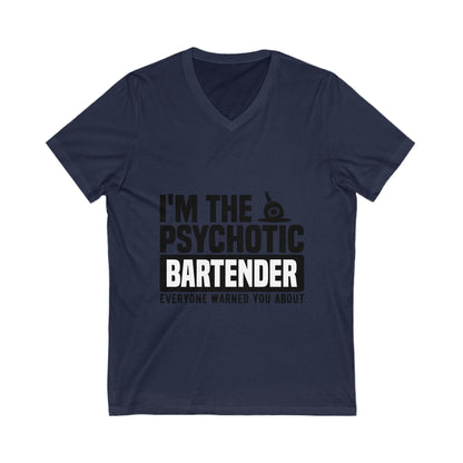 I'M The Psychotic Bartender Everyone Warned You About Unisex Short Sleeve V-neck Tshirt