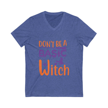 Dont Be A Basic Witch Unisex Short Sleeve V-neck Tshirt