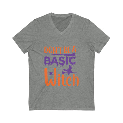 Dont Be A Basic Witch Unisex Short Sleeve V-neck Tshirt