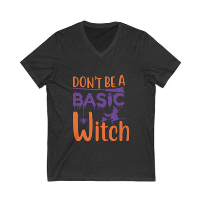 Dont Be A Basic Witch Unisex Short Sleeve V-neck Tshirt