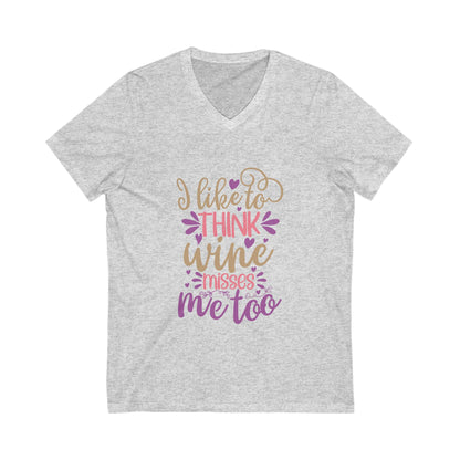 I Like To Think Wine Misses Me Too Unisex Short Sleeve V-neck Tshirt