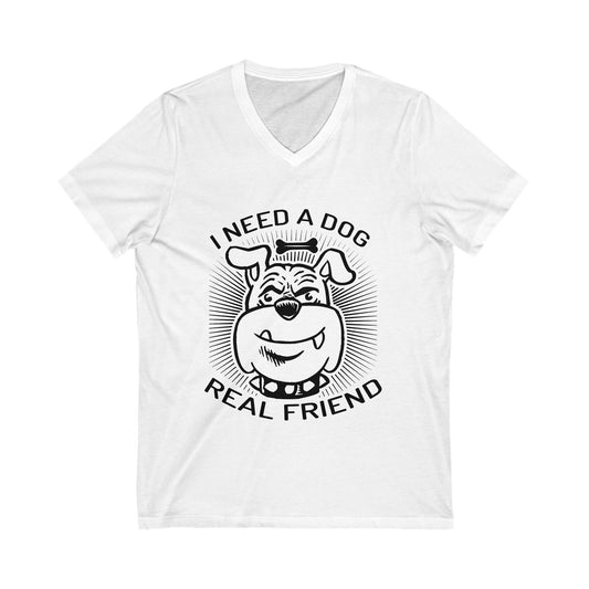 I Need A Dog Unisex Short Sleeve V-neck Tshirt