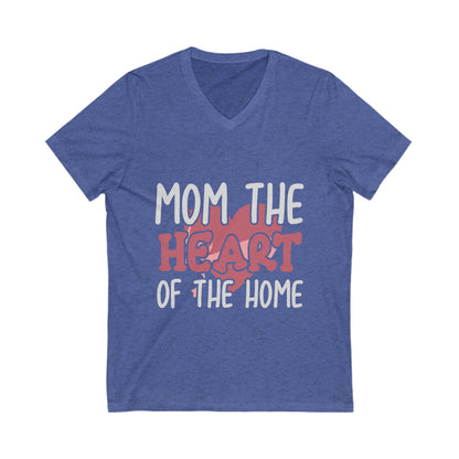 Mom, The Heart Of The Home Unisex Short Sleeve V-neck Tshirt