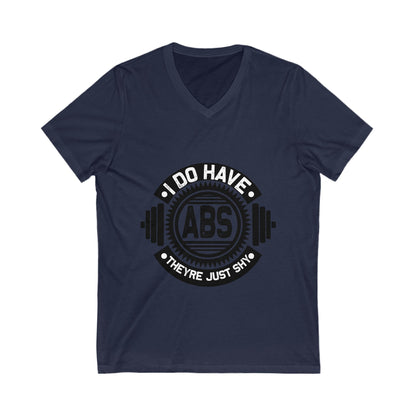 I Do Have Abs, They Are Just Shy Unisex Short Sleeve V-neck Tshirt