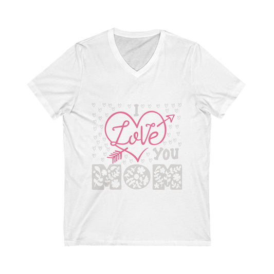 I Love You Mom Unisex Short Sleeve V-neck Tshirt