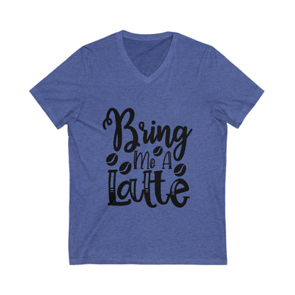 Bring Me A Latte Unisex Short Sleeve V-neck Tshirt