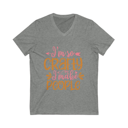 I M So Crafty, I Make People Unisex Short Sleeve V-neck Tshirt