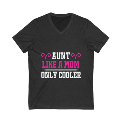 Aunt Like A Mom Only Cooler Unisex Short Sleeve V-neck Tshirt