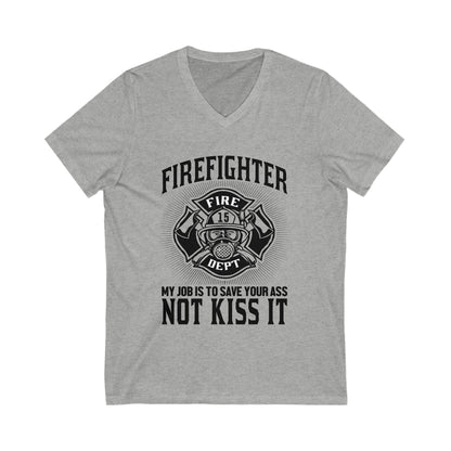 Fire Fighter My Job To Save Your Ass, Not Kiss It Unisex Short Sleeve V-neck Tshirt