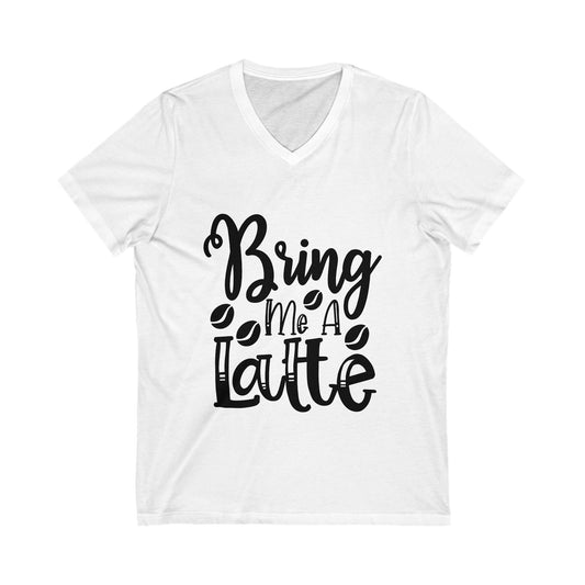 Bring Me A Latte Unisex Short Sleeve V-neck Tshirt