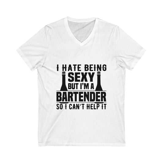 I Hate Being Sexy, But I Am A Bartender Unisex Short Sleeve V-neck Tshirt