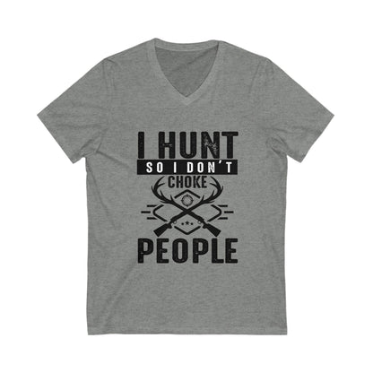 I Hunt So I Don'T Choke People Unisex Short Sleeve V-neck Tshirt
