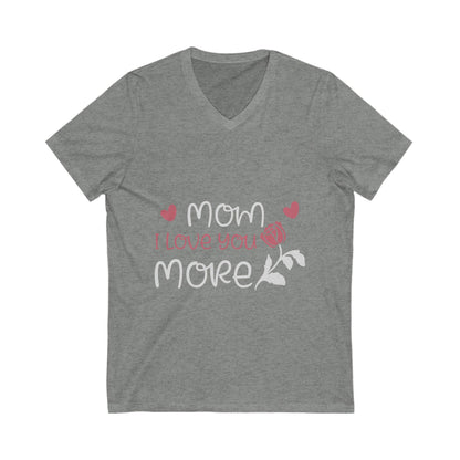 Mom I Love You More Unisex Short Sleeve V-neck Tshirt