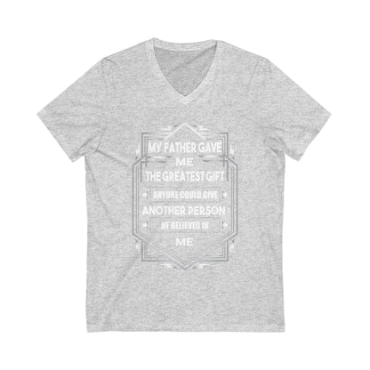 My Father Have Me The Greatest Gift Unisex Short Sleeve V-neck Tshirt