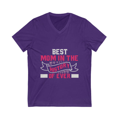 Best Mom In The History Of Everr Unisex Short Sleeve V-neck Tshirt