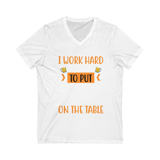 I Work Hard All Week To Put Beer On The Table Unisex Short Sleeve V-neck Tshirt