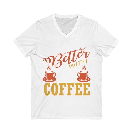Life Is Better With Good Coffee Unisex Short Sleeve V-neck Tshirt