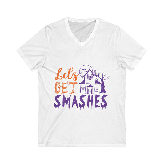 Lets Get Smashess Unisex Short Sleeve V-neck Tshirt