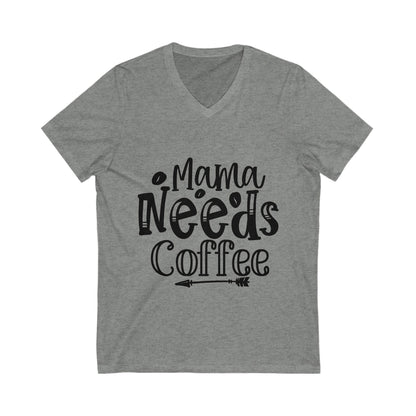 Mama Needs Coffee Unisex Short Sleeve V-neck Tshirt