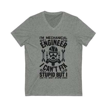 I'M Mechanical Engineer, I Cant Fix Stupid Unisex Short Sleeve V-neck Tshirt