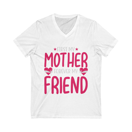 First My Mom, Forever My Friend Unisex Short Sleeve V-neck Tshirt
