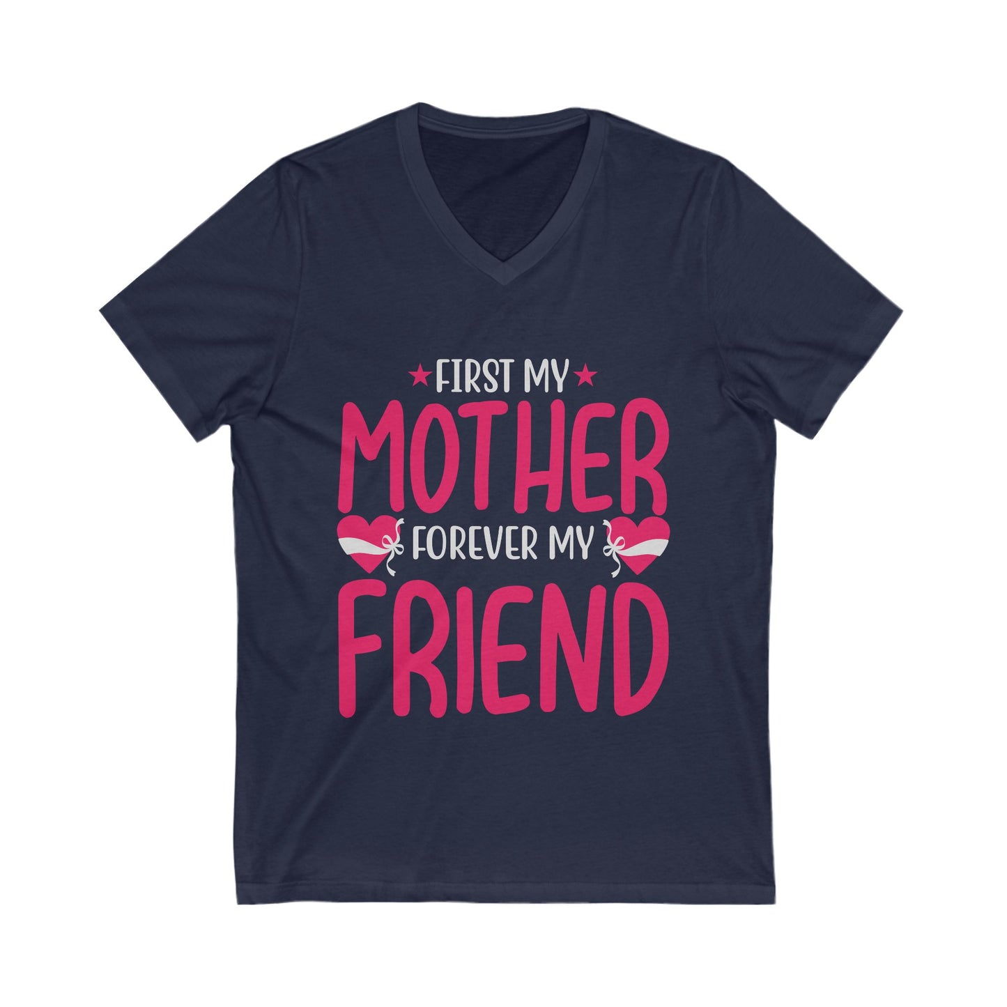 First My Mom, Forever My Friend Unisex Short Sleeve V-neck Tshirt