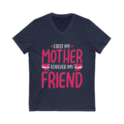 First My Mom, Forever My Friend Unisex Short Sleeve V-neck Tshirt