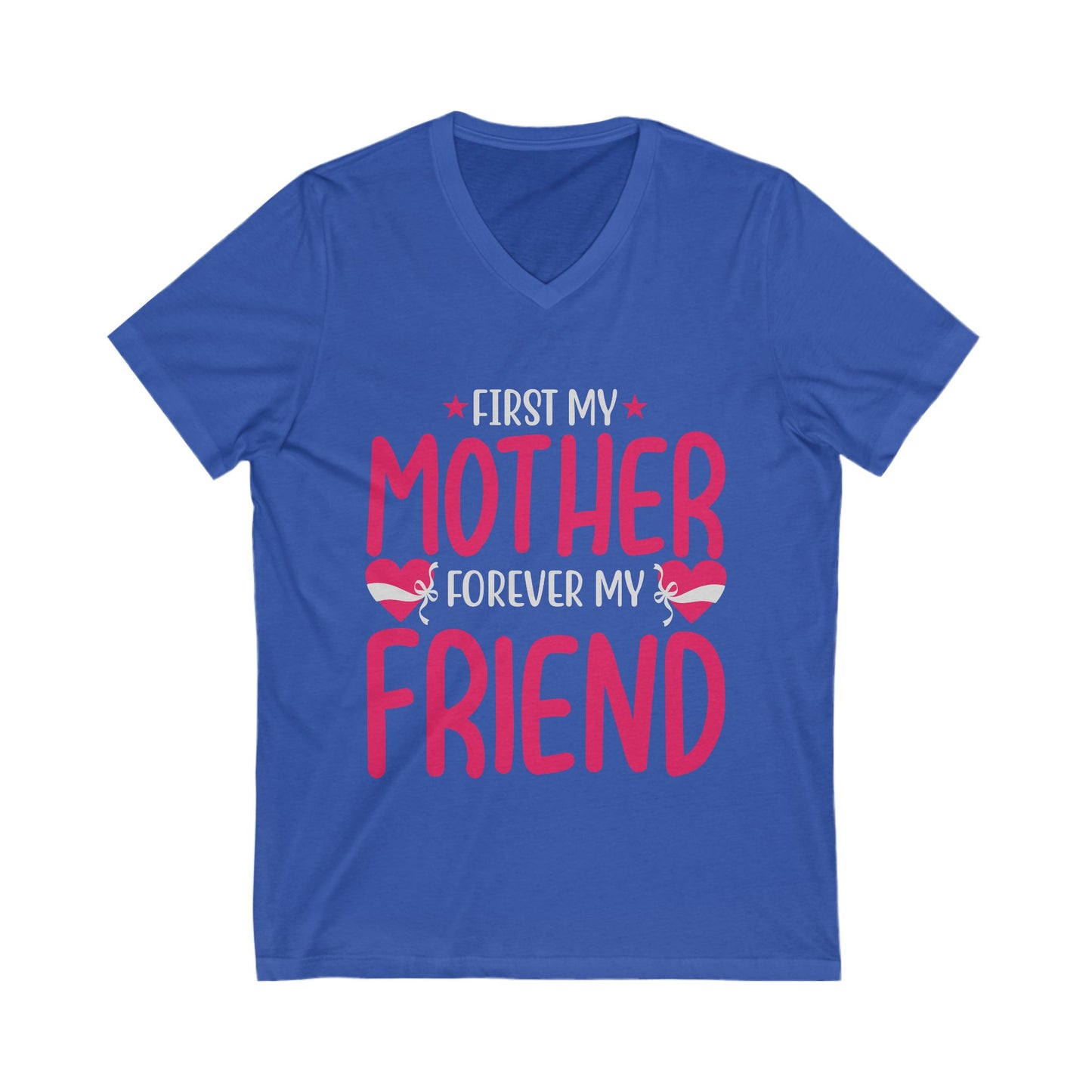 First My Mom, Forever My Friend Unisex Short Sleeve V-neck Tshirt