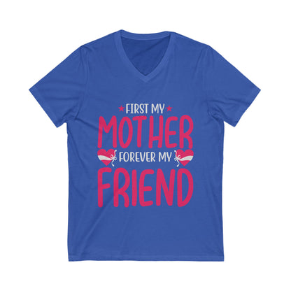 First My Mom, Forever My Friend Unisex Short Sleeve V-neck Tshirt