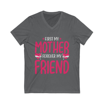 First My Mom, Forever My Friend Unisex Short Sleeve V-neck Tshirt