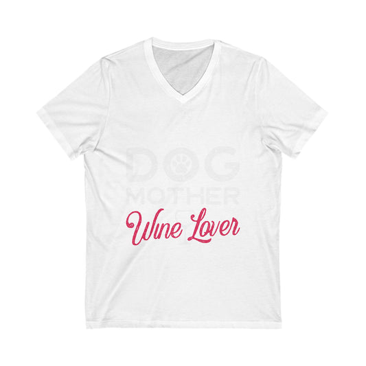 Dog Mother Wine Lover Unisex Short Sleeve V-neck Tshirt