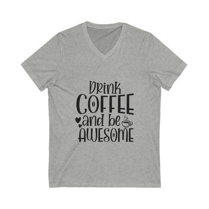 Drink Coffee And Be Awesome Unisex Short Sleeve V-neck Tshirt