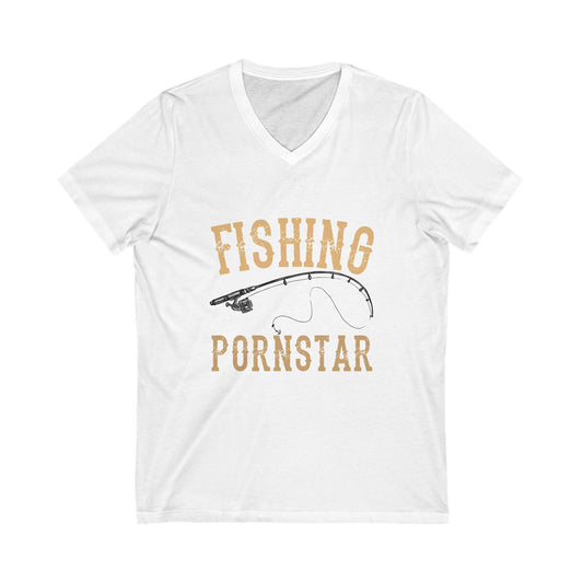 Fishing Save Me From Becoming A Pornstar, Now I Am Just A Hooker Unisex Short Sleeve V-neck Tshirt