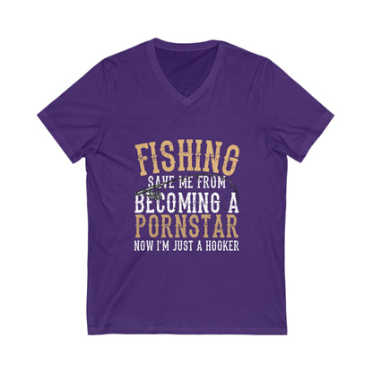 Fishing Save Me From Becoming A Pornstar, Now I Am Just A Hooker Unisex Short Sleeve V-neck Tshirt