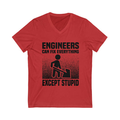 Engineers Can Fix Everything Except Stupid Unisex Short Sleeve V-neck Tshirt