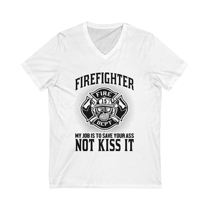 Fire Fighter My Job To Save Your Ass, Not Kiss It Unisex Short Sleeve V-neck Tshirt