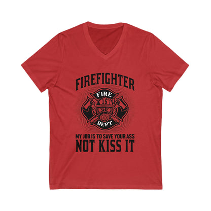 Fire Fighter My Job To Save Your Ass, Not Kiss It Unisex Short Sleeve V-neck Tshirt