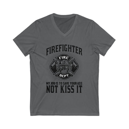 Fire Fighter My Job To Save Your Ass, Not Kiss It Unisex Short Sleeve V-neck Tshirt