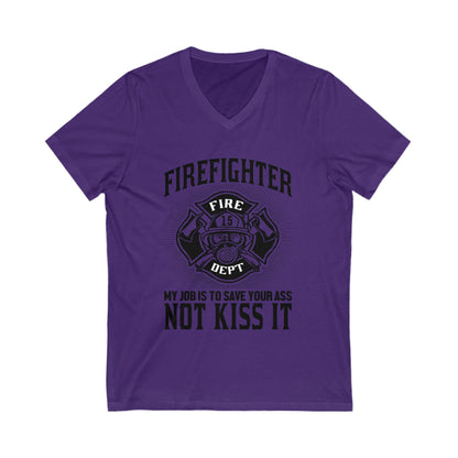 Fire Fighter My Job To Save Your Ass, Not Kiss It Unisex Short Sleeve V-neck Tshirt