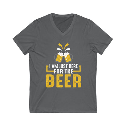 I Am Just Here For The Beer Unisex Short Sleeve V-neck Tshirt