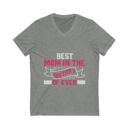 Best Mom In The History Of Everr Unisex Short Sleeve V-neck Tshirt