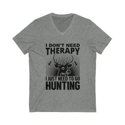 I Don'T Need Therapy, I Just Need To Go Hunting Unisex Short Sleeve V-neck Tshirt