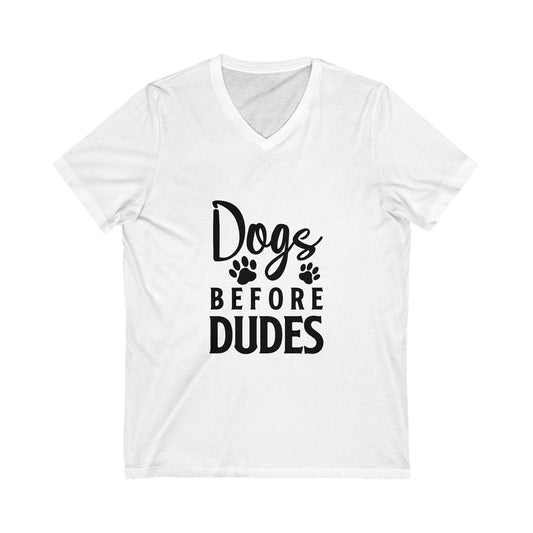 Dogs Before Dudes Unisex Short Sleeve V-neck Tshirt