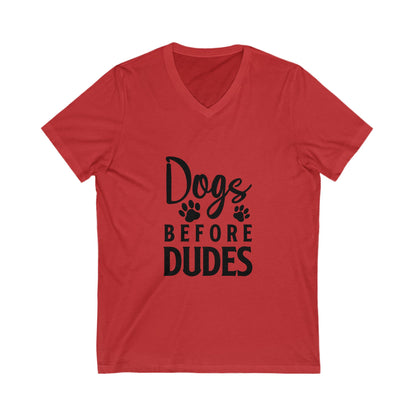 Dogs Before Dudes Unisex Short Sleeve V-neck Tshirt