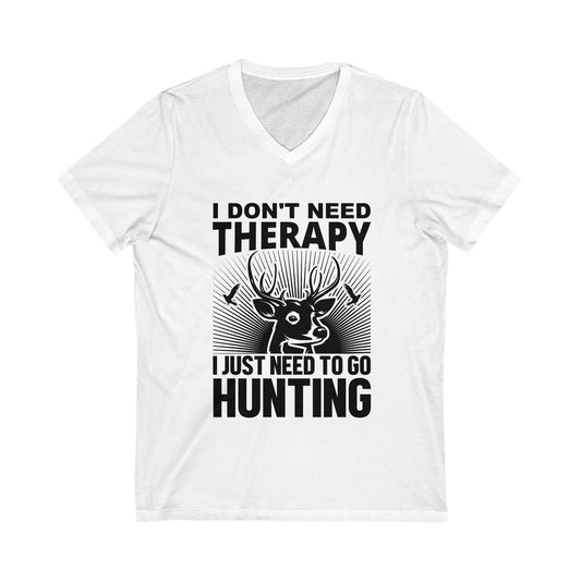 I Don'T Need Therapy, I Just Need To Go Hunting Unisex Short Sleeve V-neck Tshirt
