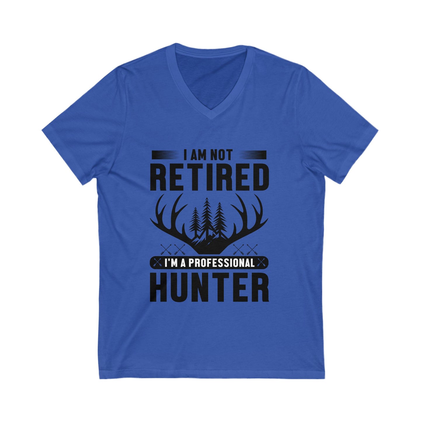 I Am Not Retired, I'M A Professional Hunter Unisex Short Sleeve V-neck Tshirt