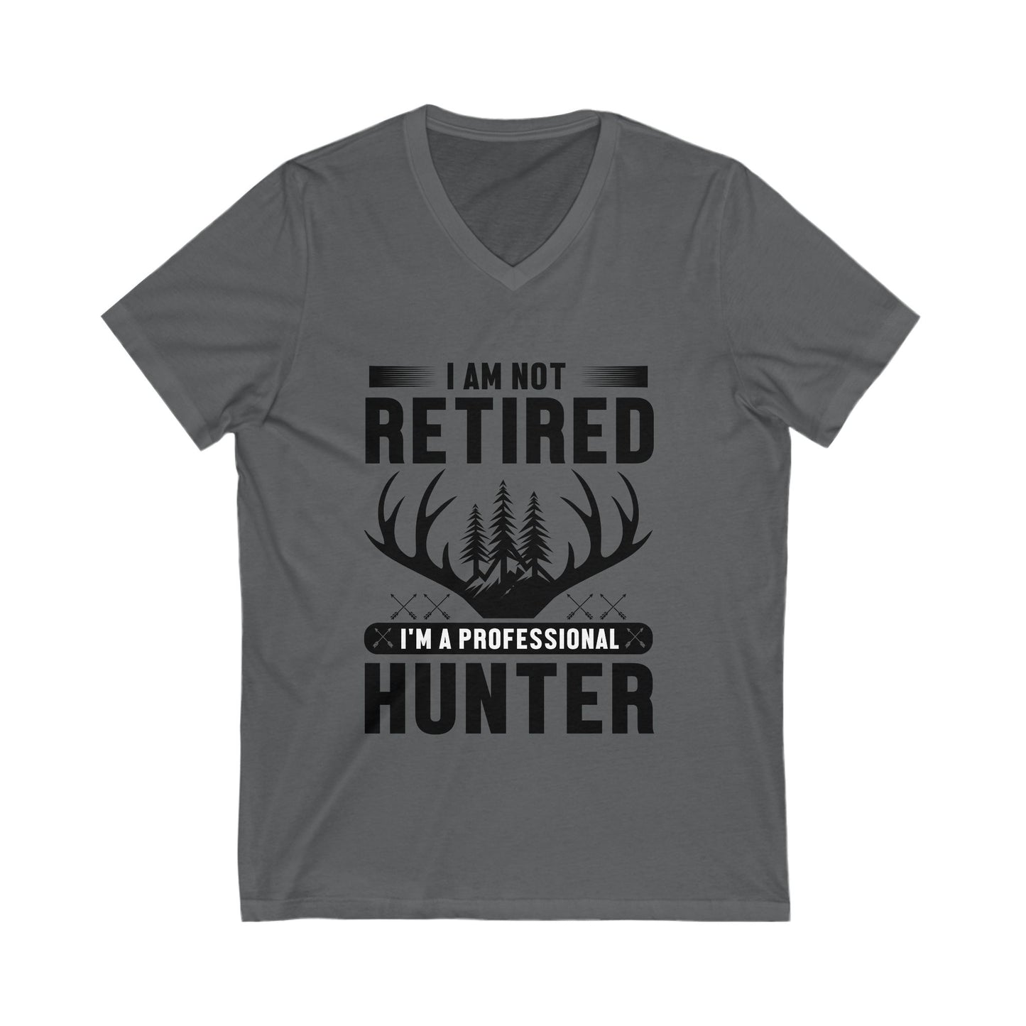 I Am Not Retired, I'M A Professional Hunter Unisex Short Sleeve V-neck Tshirt