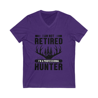 I Am Not Retired, I'M A Professional Hunter Unisex Short Sleeve V-neck Tshirt