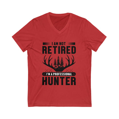 I Am Not Retired, I'M A Professional Hunter Unisex Short Sleeve V-neck Tshirt