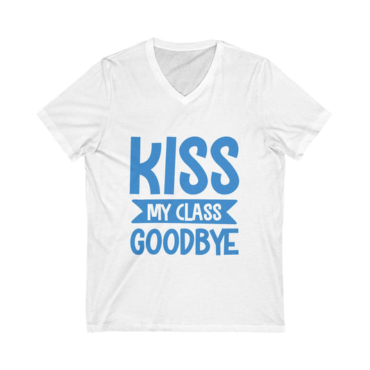 Kiss My Class Goodby Unisex Short Sleeve V-neck Tshirt